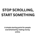Stop scrolling, start something