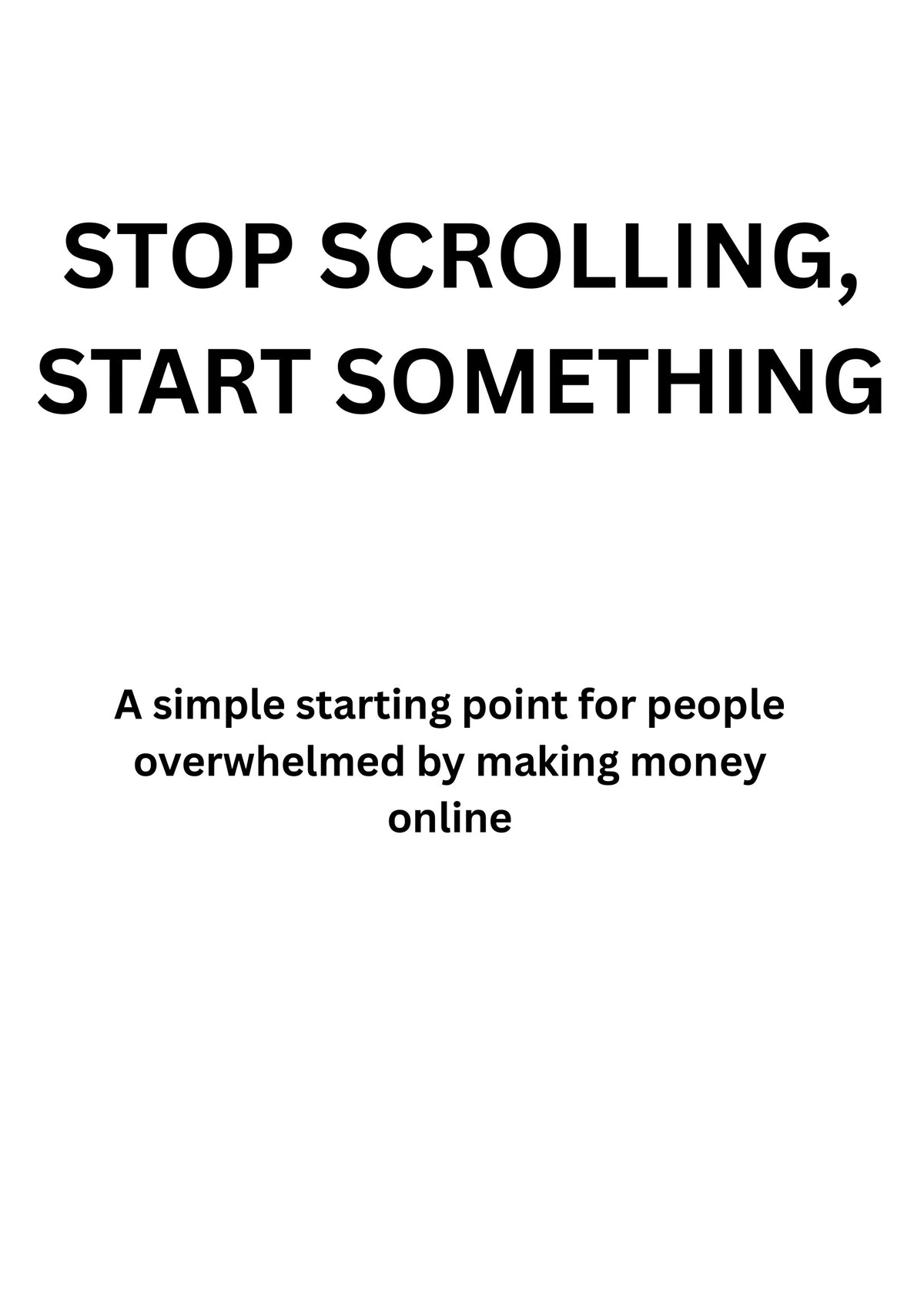 Stop scrolling, start something